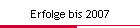 Erfolge bis 2007