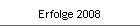 Erfolge 2008